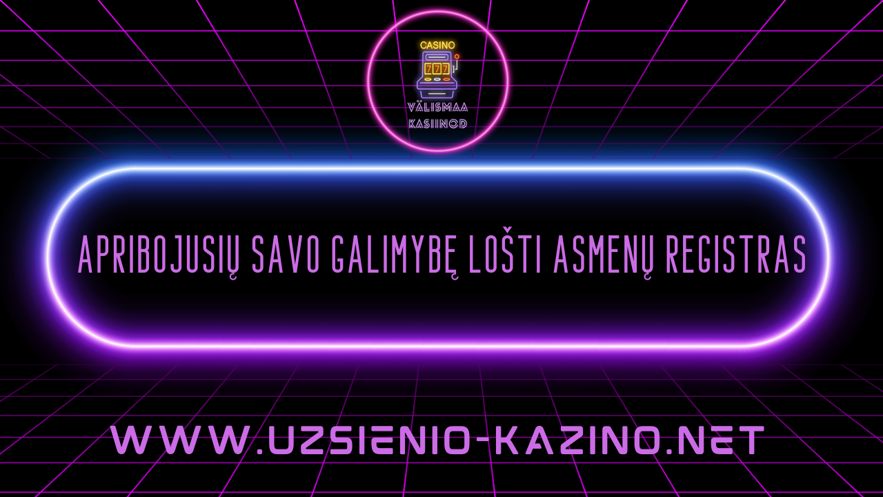Apribojusių savo galimybę lošti asmenų registras
